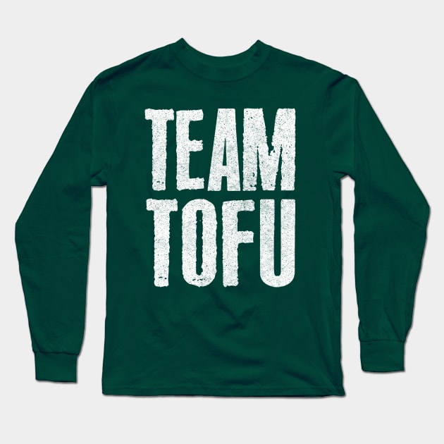 Team Tofu / Vegan Humorous Slogan Design Long Sleeve T-Shirt by DankFutura